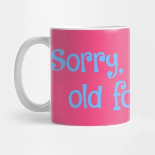 Sorry, I`m too old for that- 20s vibe Mug